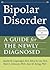 Bipolar Disorder: A Guide for the Newly Diagnosed