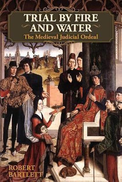 Trial by Fire and Water: The Medieval Judicial Ordeal