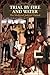 Trial by Fire and Water: The Medieval Judicial Ordeal