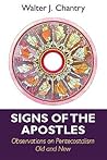 Signs of the Apostles: Observations on Pentacostalism Old and New