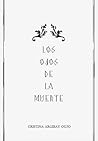 Los ojos de la muerte by Cristina Argibay Oujo