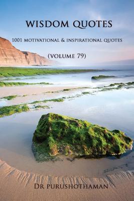 Wisdom Quotes (Volume 79): 1001 Motivational & Inspirational Quotes