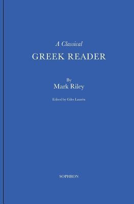A Classical Greek Reader: With additions, a new introduction and disquisition on Greek fonts.