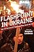 Flashpoint in Ukraine: How the US Drive for Hegemony Risks World War III