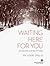 Waiting Here For You by Louie Giglio