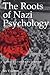 The Roots of Nazi Psychology: Hitler's Utopian Barbarism