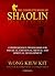 The Complete Book of Shaolin: Comprehensive Programme for Physical, Emotional, Mental and Spiritual Development