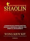 The Complete Book of Shaolin by Wong Kiew Kit