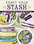 Craft Your Stash: Transform...