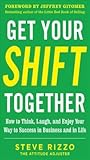 Get Your SHIFT Together by Steve Rizzo