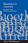 Bioethics in America: Origins and Cultural Politics Bioethics in America: Origins and Cultural Politics