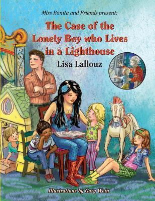 The Case of the Lonely Boy Who Lives in a Lighthouse (Miss Bonita and Friends Present)