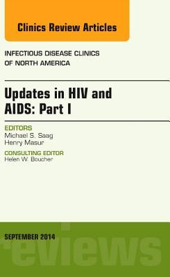 Updates in HIV and AIDS: Part I, An Issue of Infectious Disease Clinics (Volume 28-3) (The Clinics: Internal Medicine, Volume 28-3)