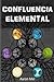 Confluencia Elemental (Saga Confluencia elemental) (Spanish Edition)