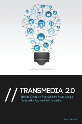 Transmedia 2.0: How to Create an Entertainment Brand Using a Transmedial Approach to Storytelling (Paperback)