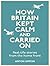 How Britain Kept Calm and C...