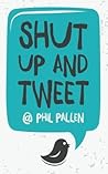 Shut Up and Tweet