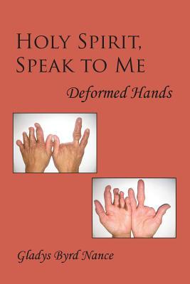Holy Spirit, Speak to Me: Deformed Hands
