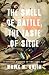 The Smell of Battle, the Taste of Siege by Mark M. Smith