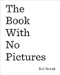 The Book with No Pictures by B.J. Novak