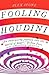 Fooling Houdini: Adventures in the World of Magic