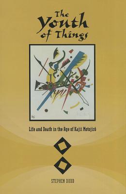 The Youth of Things: Life and Death in the Age of Kajii Motojiro