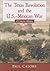 The Texas Revolution and the U.S.-Mexican War: A Concise History