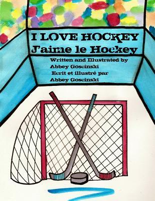 I Love Hockey J'aime le Hockey: ( French & English dual language) (French Edition)