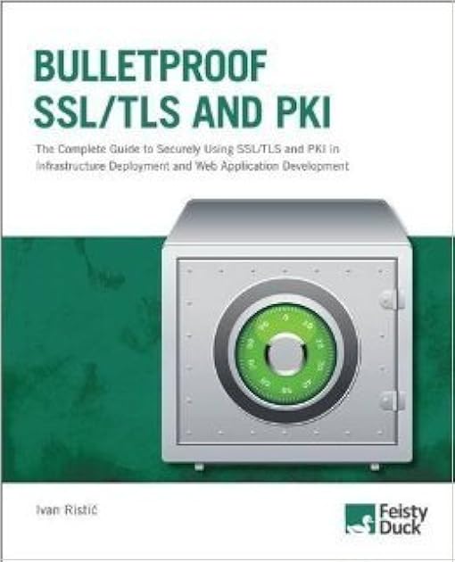 Bulletproof SSL and TLS: The Complete Guide to Deploying Secure Servers and Web Applications