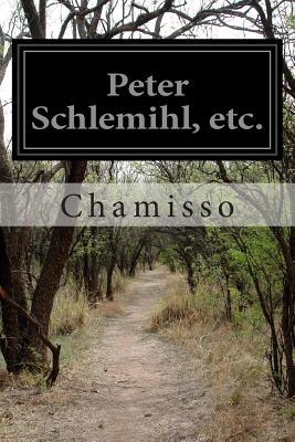 Peter Schlemihl, etc.