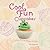 Cool Fun Cupcakes: Fun & Easy Baking Recipes for Kids! (Cool Cupcakes & Muffins)