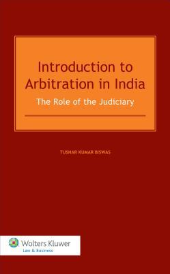 Introduction to Arbitration in India. The Role of the Judiciary