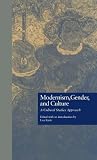 Modernism, Gender, and Culture: A Cultural Studies Approach (Wellesley Studies in Critical Theory, Literary History and Culture)