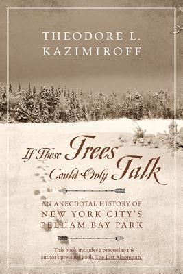 If These Trees Could Only Talk: An Anecdotal History of New York City's Pelham Bay Park
