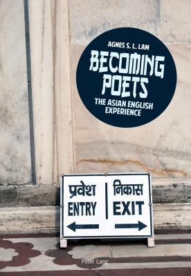 Becoming poets: The Asian English experience (Paperback)