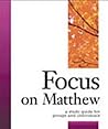 Focus on Matthew: A Study Guide for Groups or Individuals