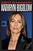 Kathryn Bigelow (Great Filmmakers)
