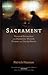 Sacrament: Personal Encounters With Memories, Wounds, Dreams, and Unruly Hearts