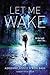 Let Me Wake: First Edition