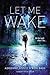 Let Me Wake: First Edition