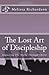 The Lost Art of Discipleship