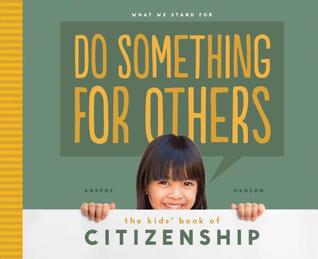 Do Something for Others: The Kids' Book of Citizenship (What We Stand for)