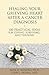 Healing Your Grieving Heart After a Cancer Diagnosis by Alan D. Wolfelt Healing Your Grieving Heart After a Cancer Diagnosis by Alan D. Wolfelt