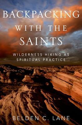 Backpacking with the Saints: Wilderness Hiking as Spiritual Practice (Hardcover)