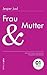 Frau und Mutter by Jesper Juul Frau und Mutter by Jesper Juul