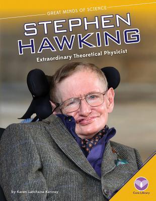 Stephen Hawking: Extraordinary Theoretical Physicist (Great Minds of Science)