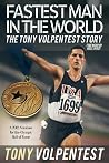 Fastest Man in the World: The Tony Volpentest Story Fastest Man in the World: The Tony Volpentest Story