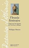 L'Ironie littéraire - Essai sur les formes de l'écriture oblique (French Edition)