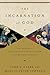 The Incarnation of God by John C. Clark
