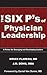The Six P's of Physician Le...